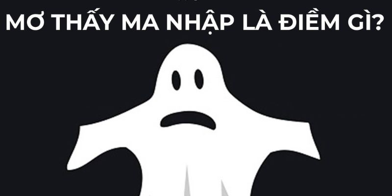 Giải mã ý nghĩa về giấc mơ thấy ma