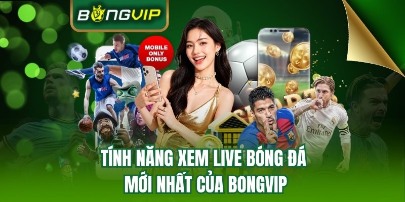 Live bóng đá BONGVIP có bình luận viên thật 