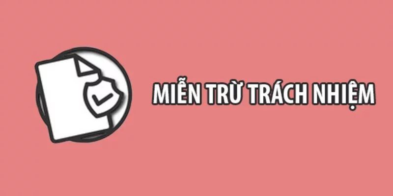 Thông tin chi tiết về nội dung chính sách miễn trừ trách nhiệm