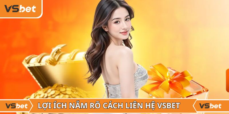 Tầm quan trọng của việc nắm rõ cách liên hệ Vsbet